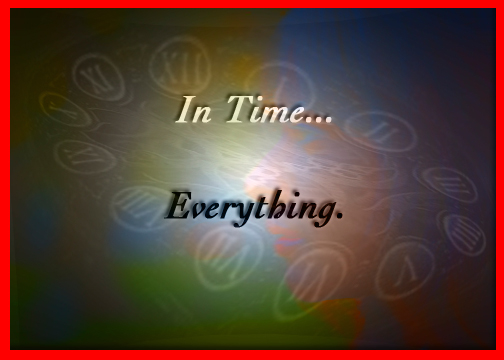In Time... Everything